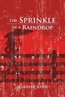 The Sprinkle of a Raindrop - Jennifer Joyce