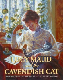 Lucy Maud and the Cavendish Cat - Lynn Manuel, Janet Wilson