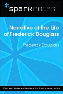 Narrative of the Life of Frederick Douglass (SparkNotes Literature Guide Series) - SparkNotes Editors, Frederick Douglass