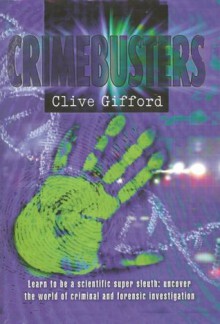 Crimebusters: Learn To Be a Scientific Supersleuth - Clive Gifford