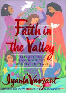 Faith in the Valley: Lessons for Women on the Journey to Peace - Iyanla Vanzant