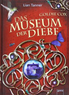 Das Museum der Diebe (Goldie Cox, #1) - Lian Tanner, Anke Knefel