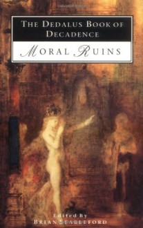 Dedalus Book of Decadence: Moral Ruins - Brian M. Stableford