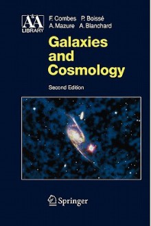 Galaxies and Cosmology - Françoise Combes, Patrick Boissé, Alain Mazure, Alain Blanchard