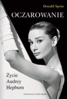 Oczarowanie. Życie Audrey Hepburn - Donald Spoto, Anna Dwilewicz