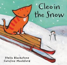 Cleo in the Snow - Stella Blackstone, Caroline Mockford