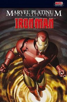 Marvel Platinum: The Definitive Iron Man - Stan Lee, Larry Lieber, Mark Bright, Sean Chen, Adi Granov, Bill Mantlo, David Michelinie, Bob Layton, Joe Quesada, Don Heck, John Romita Jr., George Tuska, Jerry Bingham