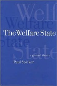 The Welfare State: A General Theory - Paul Spicker