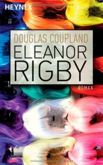 Eleanor Rigby - Douglas Coupland