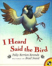 I Heard Said the Bird - Polly Berrien Berends, Brad Sneed