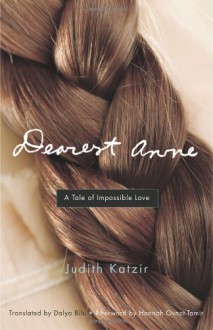 Dearest Anne: A Tale of Impossible Love (Jewish Women Writers) - Judith Katzir