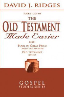 The Old Testament Made Easier, Vol. 1 (Gospel Studies) - David J. Ridges