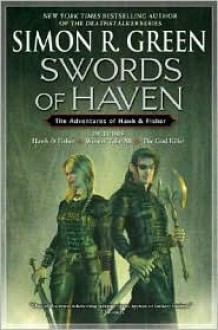 Swords of Haven: Hawk and Fisher/Winner Take All/The God Killer - Simon R. Green