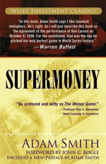 Supermoney (Wiley Investment Classics) - Adam Smith