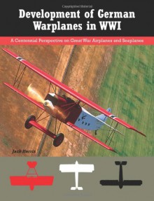 Development of German Warplanes in WWI - Jack Herris