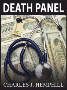 Death Panel: A Medical Thriller - Charles J. Hemphill