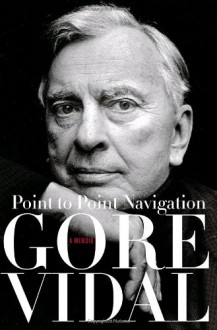 Point to Point Navigation - Gore Vidal