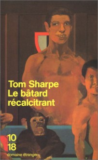 Le Bâtard Récalcitrant - Tom Sharpe