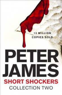 Short Shockers: Collection 2 - Peter James