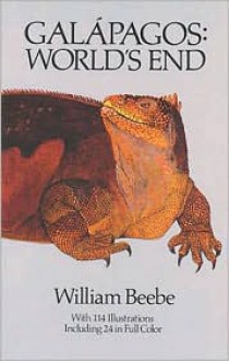 Galapagos: World's End - William Beebe, William Beebe