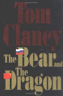 The Bear and the Dragon - Tom Clancy