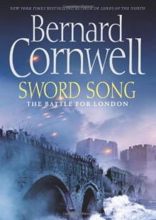 Sword Song (The Saxon Chronicles, Book 4) - Bernard Cornwell