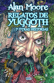 Relatos de Yuggoth y otras historias - Alan Moore, Jacen Burrows, Juan José Ryp