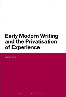 Early Modern Writing and the Privatization of Experience - Nick Davis