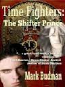 Time Fighters: The Shifter Prince - Mark Budman