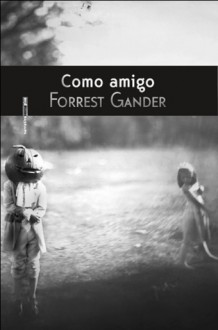 Como Amigo - Forrest Gander