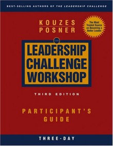 The Leadership Challenge Workshop: Participant's Guide, 3-Day - Barry Z. Posner