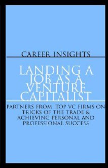 Landing a job as a venture capitalist: Partners from NEA, TA Associates, Bessemer & More on Achieving Personal and Professional Success - Aspatore Books