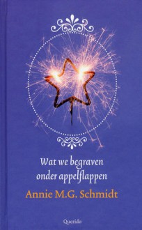 Wat we begraven onder appelflappen - Annie M.G. Schmidt