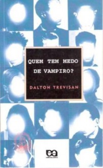 Quem Tem Medo De Vampiro? - Dalton Trevisan