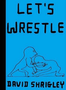 Let's Wrestle - David Shrigley