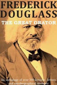 Frederick Douglass: The Great Orator (optimized for Kindle) - Frederick Douglass, CC Web Press