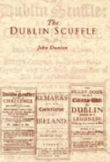 The Dublin Scuffle: Published in Conjuction with the National Library of Ireland - John Dunton, Andrew Carpenter