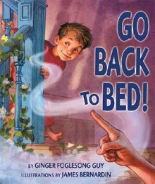 Go Back to Bed! - Ginger Foglesong Gibson