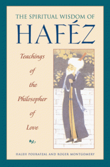 Spiritual Wisdom of Hafez: Teachings of the Philosopher of Love - Roger Montgomery