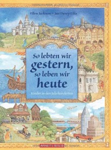 So lebten wir gestern, so leben wir heute - Ellen Jackson, Jan Davey Ellis