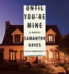 Until You're Mine: A Novel - Samantha Hayes, Clare Corbett