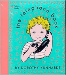 The Telephone Book (Golden Touch & Feel Books) - Dorothy Kunhardt