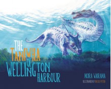 The Taniwha of Wellington Harbour - Moira Wairama, Bruce Potter