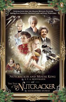 Nutcracker and Mouse King and The Tale of the Nutcracker - Joachim Neugroschel, E.T.A. Hoffmann, Alexandre Dumas