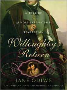 Willoughby's Return: A Tale of Almost Irresistible Temptation - Jane Odiwe