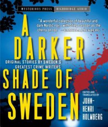 A Darker Shade of Sweden - John-Henri Holmberg