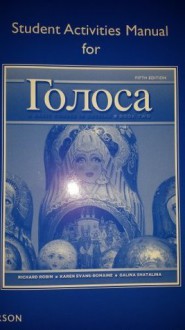 Student Activities Manual for Golosa: A Basic Course in Russian, Book Two - Richard M Robin, Karen Evans-Romaine, Galina Shatalina