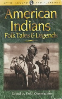 American Indians: Folk Tales & Legends (Wordsworth Myth, Legend & Folklore) - Keith Cunningham