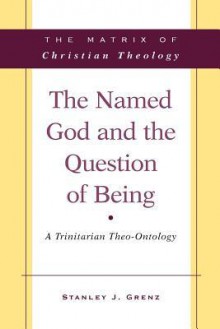 The Named God and the Question of Being - Stanley J. Grenz