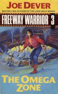 The Omega Zone (Freeway Warrior, #3) - Joe Dever